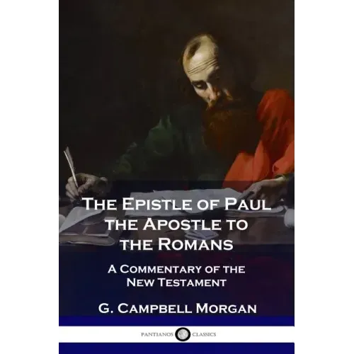 The Epistle of Paul the Apostle to the Romans: A Commentary of the New Testament