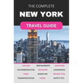 The Complete New York City Travel Guide: Must-Read Guide for Visiting the Greatest City in the World