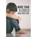More Than a Child Welfare Kid!: no