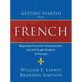 Getting Started with French: Beginning French for Homeschoolers and Self-Taught Students of Any Age