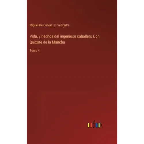 Vida, y hechos del ingenioso caballero Don Quixote de la Mancha: Tomo 4