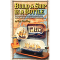 Build a Ship in a Bottle: The complete how to guide to mastering the ancient mariners art of ship in a bottle building.