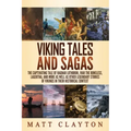 Viking Tales and Sagas: The Captivating Tale of Ragnar Lothbrok, Ivar the Boneless, Lagertha, and More as well as Other Legendary Stories of V