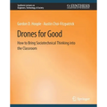 Drones for Good: How to Bring Sociotechnical Thinking Into the Classroom