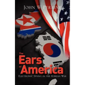 The Ears of America: Electronic Spying in the Korean War
