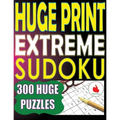 Huge Print Extreme Sudoku: 300 Large Print Extreme Sudoku Puzzles with 2 puzzles per page in a big 8.5 x 11 inch book