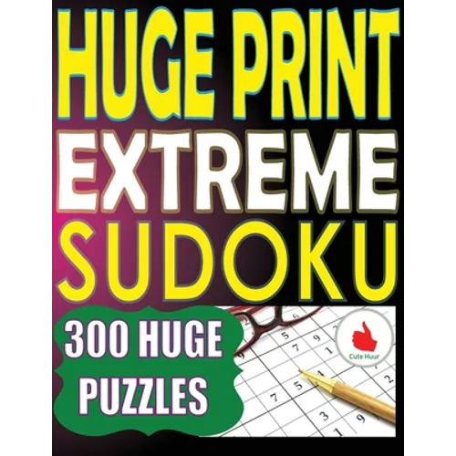 Huge Print Extreme Sudoku: 300 Large Print Extreme Sudoku Puzzles with 2 puzzles per page in a big 8.5 x 11 inch book