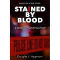 Stained By Blood: A Murder Investigation