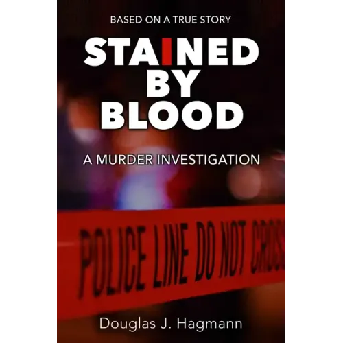 Stained By Blood: A Murder Investigation