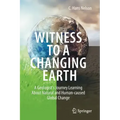 Witness to a Changing Earth: A Geologist's Journey Learning about Natural and Human-Caused Global Change