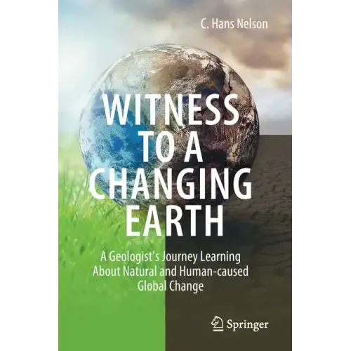 Witness to a Changing Earth: A Geologist's Journey Learning about Natural and Human-Caused Global Change