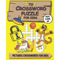 A To Z Crossword Puzzle For Kids: PUZZLE BOOK FOR AGES 8 AND UP / guess the words through images / with solution