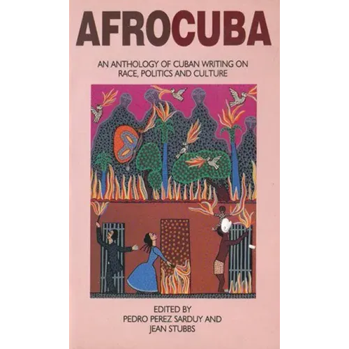 Afrocuba: Anthology of Cuban Writing on Race, Politics and Culture