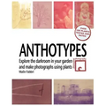 Anthotypes: Explore the darkroom in your garden and make photographs using plants