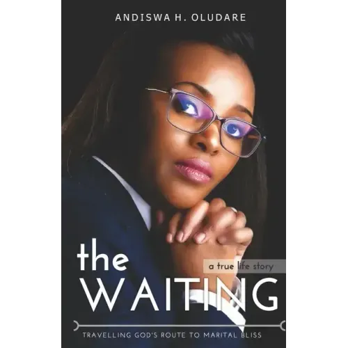 The WAITING: Travelling God's Route to Marital Bliss