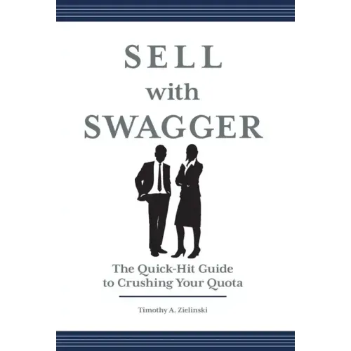 Sell with Swagger: The Quick-Hit Guide to Crushing Your Quota