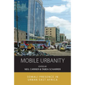 Mobile Urbanity: Somali Presence in Urban East Africa