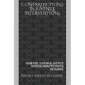 Contradictions in Juvenile Interventions: How the Juvenile Justice System Impacts Youth Deviance