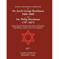 Ancestors, Descendants & Allied Lines of Dr. Jacob George Bruckman 1800-1885 & Dr. Philip Bruckman 1797-1874, German Jewish Immigrant Physicians and B