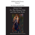 'For That Moment Only' and Other Prose Works, by Michael Field,