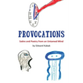 Provocations: Satire and Poetry from an Untamed Mind