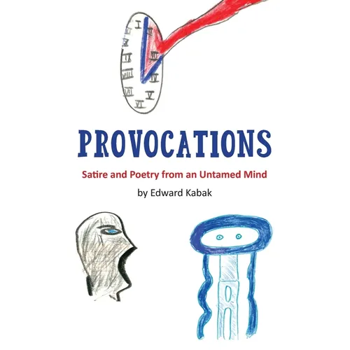 Provocations: Satire and Poetry from an Untamed Mind