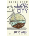 Silver-Wheeled City: New York By Bicycle & Camera