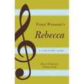 Franz Waxman's Rebecca: A Film Score Guide