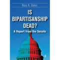 Is Bipartisanship Dead?: A Report from the Senate