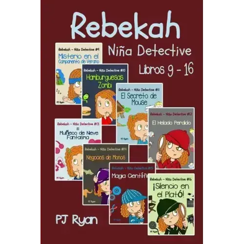 Rebekah - Niña Detective Libros 9-16: Divertida Historias de Misterio para Niña Entre 9-12 Años