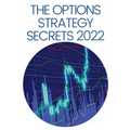 The Options Strategy Secrets 2022: The Comprehensive Guide for Beginners to Learn Options Trading, with the Best Strategies and Techniques to Use to M