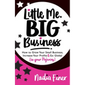 Little Me Big Business: How to Grow Your Small Business, Increase Your Profits and Go Global (in Your Pajamas)