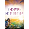 Receiving from Heaven: Increasing Your Capacity to Receive from Your Heavenly Father