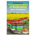 The Ancient Tradition of Beekeeping - Bees in Your Backyard