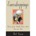 Eavesdroppings: Stories from Small Towns When Sin Was Fun