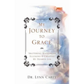 My Journey to Grace: Shattering Mainstream Illusions and Creating My Desired Life