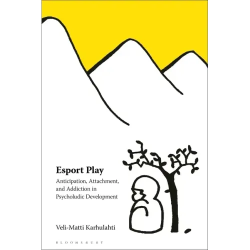 Esport Play: Anticipation, Attachment, and Addiction in Psycholudic Development