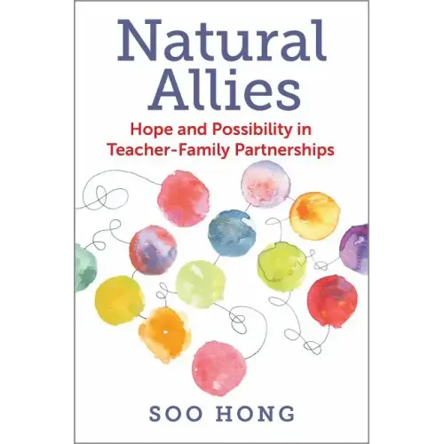 Natural Allies: Hope and Possibility in Teacher-Family Partnerships