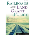 Railroads and Land Grant Policy: A Study in Government Intervention