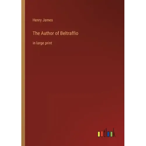 The Author of Beltraffio: in large print