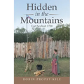 Hidden in the Mountains: Fort Seybert 1758