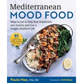 Mediterranean Mood Food: What to Eat to Help Beat Depression and Anxiety and Live a Longer, Healthier Life