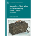 Memories of Asia Minor in Contemporary Greek Culture: An Itinerary
