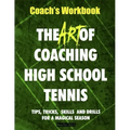 The Art of Coaching High School Tennis: Coach's Workbook