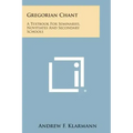 Gregorian Chant: A Textbook for Seminaries, Novitiates and Secondary Schools