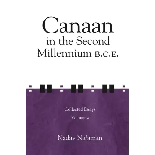Canaan in the Second Millennium B.C.E.: Collected Essays volume 2