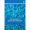 The Disability Bioethics Reader