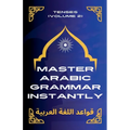 Master Arabic Grammar Instantly tenses (Volume 2)