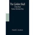 The Golden Skull: A Rick Brant Science-Adventure Story