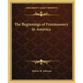 The Beginnings of Freemasonry in America